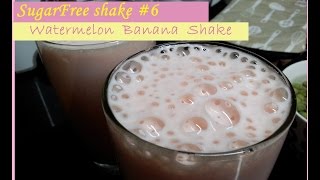 shake #6 - Watermelon Banana Shake ( 365 days of Sugar-free shakes)