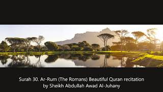 Surah Ar Rum (The Romans) Beautiful Quran recitation by Sheikh Abdullah Awad Al Juhany