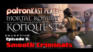Patronkast Plays - Mortal Kombat Deception Konquest Episode 5