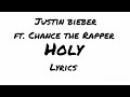 Justin bieber ft. Chance the Rapper - Holy (Lyrics)