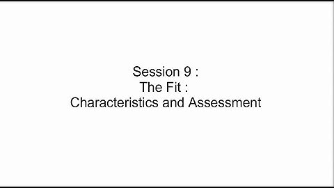Session 9 : Characteristics Of The Fit : Assessment Of The Fit