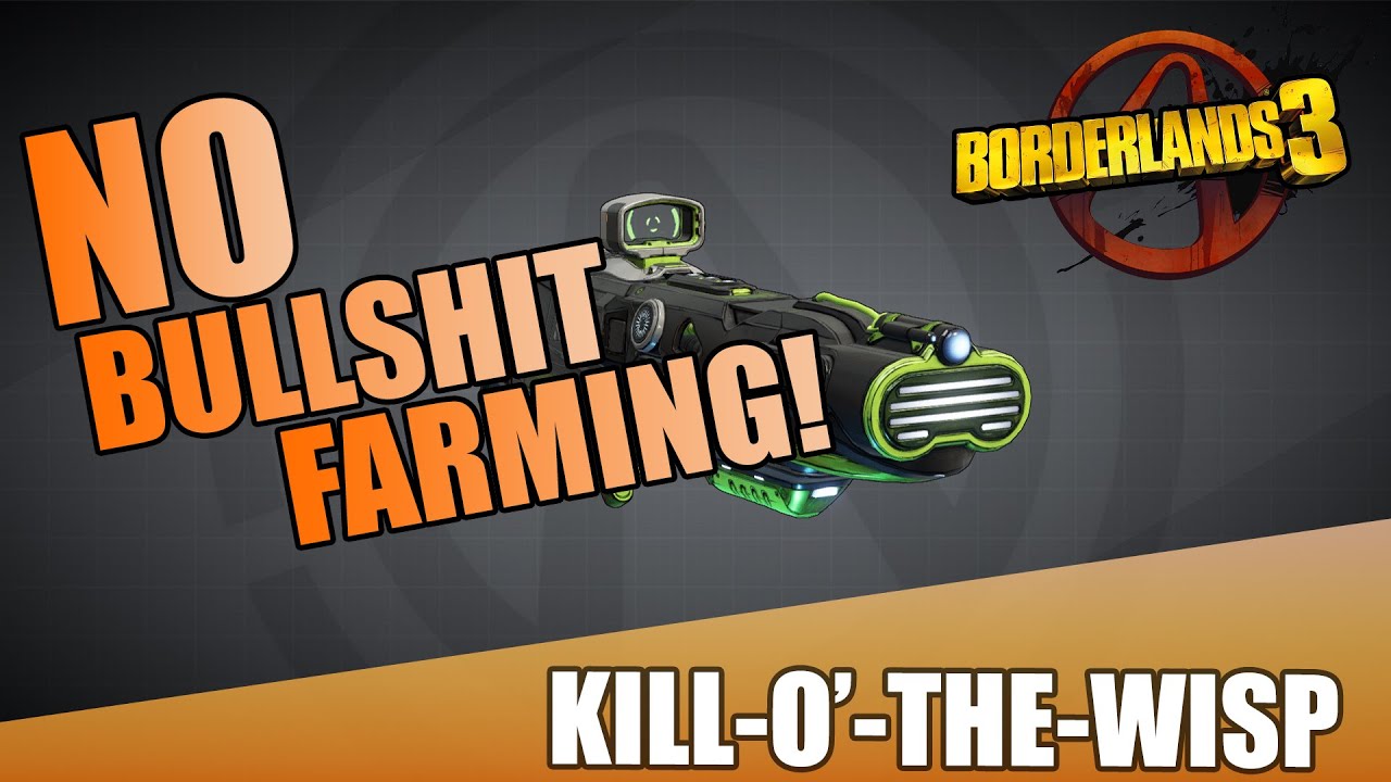 Borderlands 3 | Kill-O'-The-Wisp Gun Guide | No Bull**** Farming