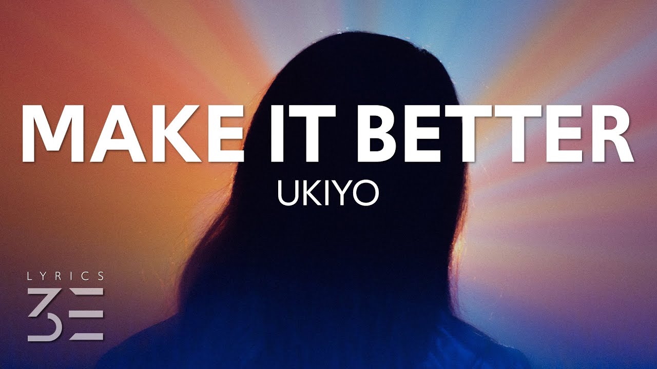 Make It Better Lyrics Ukiyo - Make It Better (Lyrics) feat. Bajillionaire & Brewer - YouTube