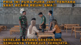 PRIA INI PURA-PURA JADI TENTARA SAAT REUNI SMA!! setelah datang seseorang semua terkejut, ternyata..