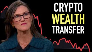 Cathie Wood: A Crypto Wealth Transfer is Happening!