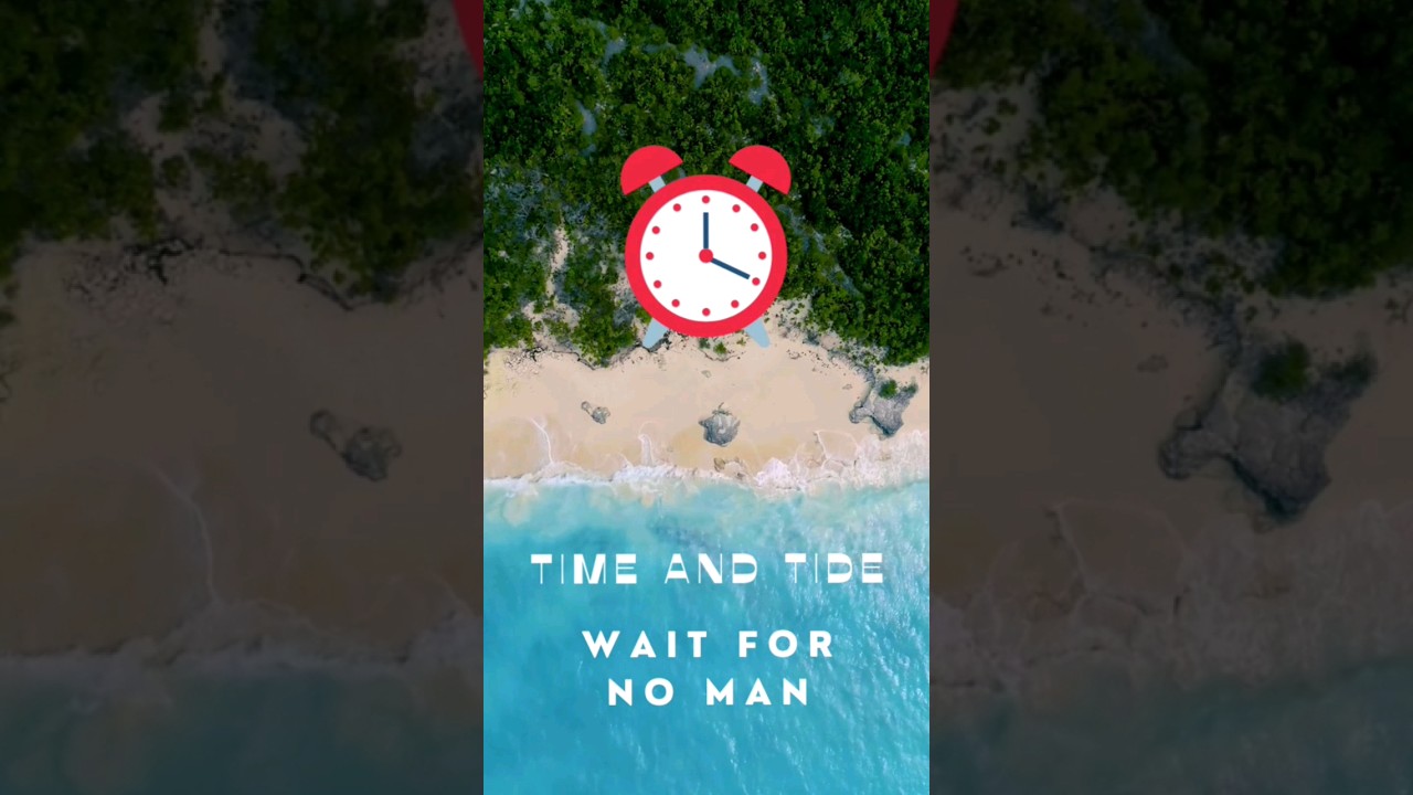 Time and Tide Wait for No Man 