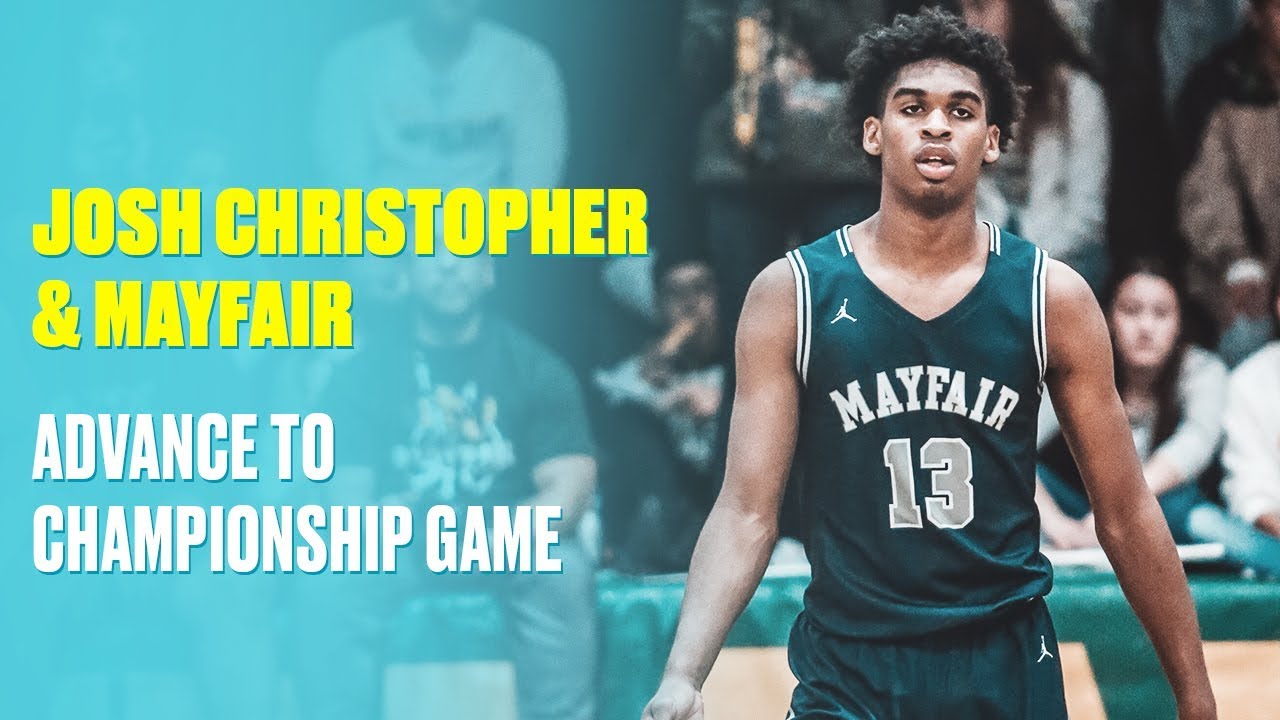 Josh Christopher Throws Down Monster Dunk & Leads Mayfair To Title Game - Full Highlights