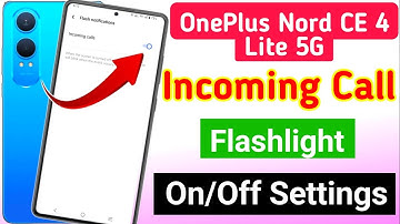 OnePlus Nord CE 4 Lite 5G incoming call flash light setting | OnePlus me incoming call flashlight on