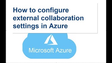 How to configure external collaboration settings in Azure