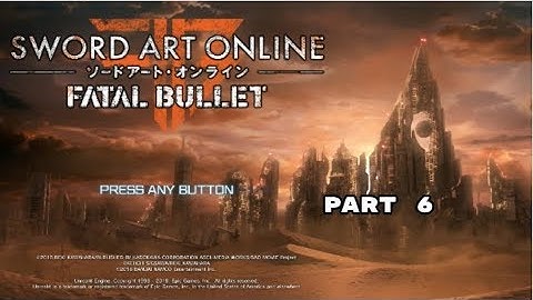 Sword Art Online: Fatal Bullet Part 6 (ENGLISH) FIGHTING BAZALT JOE