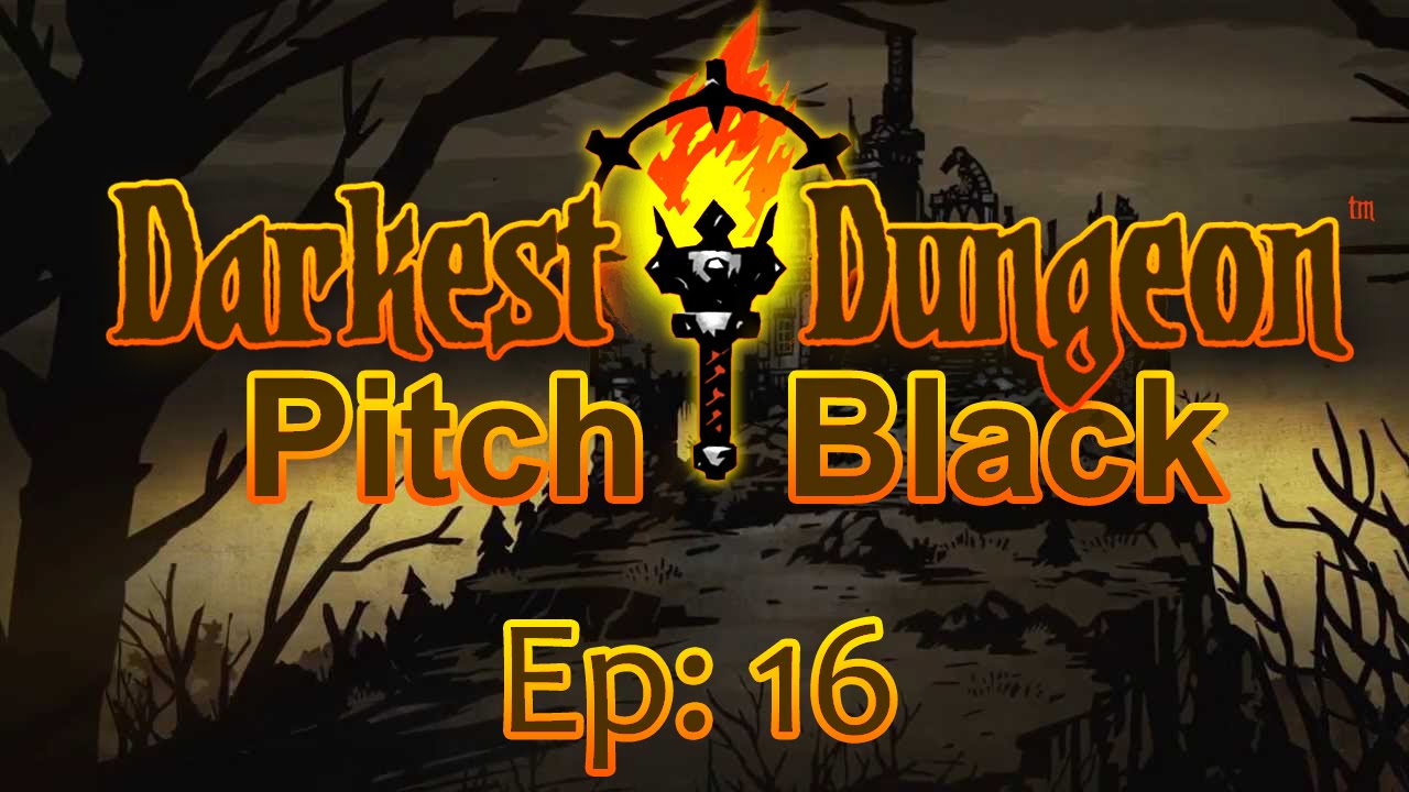 Dead Twice Over Darkest Dungeon Pitch Black Run 16