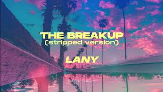 Video thumbnail of "LANY - The Breakup(Stripped Version)"
