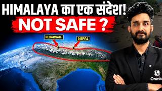 Why Are the Himalayas Becoming Unsafe? | Kedarnath to Nepal Explained | by Pranjal Sir