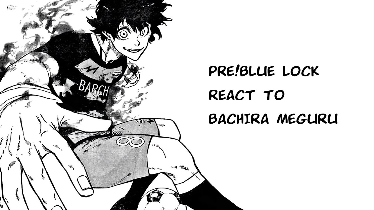 [PUT ON 2X] PRE!BLUE LOCK REACT TO BACHIRA MEGURU || 2/6 PART ||