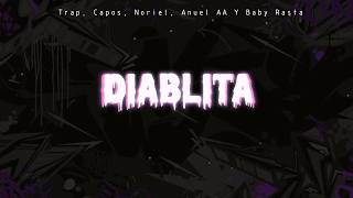 Trap Capos, Noriel, ft. Anuel AA, Baby Rasta - Diablita (LETRA)