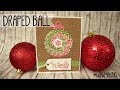 XMAS SERIES: Draped ball - Bola drapeada