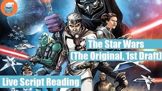 The Star Wars (Original 1st Draft Live Script Reading)