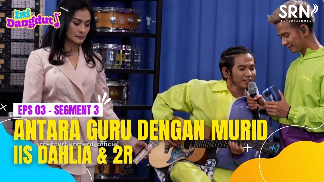 Ini Dangdut Season 01Ⅰ Episode 03 - Antara Guru & Murid | Iis Dahlia & 2R (Segment 3) #IniDangdut