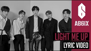 Ab6Ix 에이비식스 - Light Me Up - Lyric Video Eng Sub 6Cast