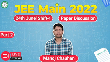 JEE MAIN 2022 | Paper Discussion 🔥 | Shift - 1 |  Part 2 | Math | Manoj Chauhan