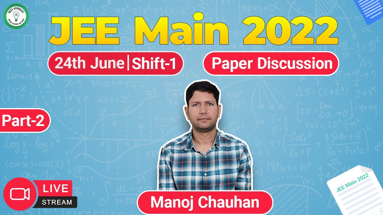 JEE MAIN 2022 | Paper Discussion 🔥 | Shift - 1 |  Part 2 | Math | Manoj Chauhan