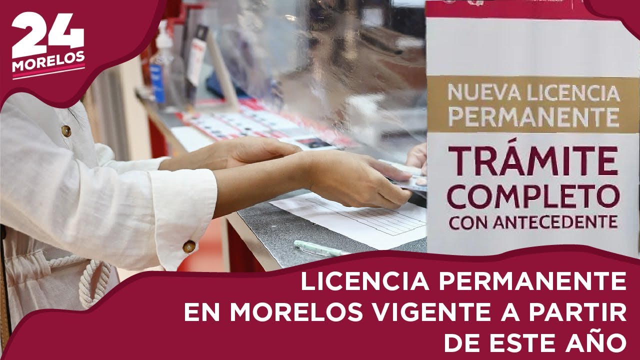 LICENCIA PERMANENTE EN MORELOS VIGENTE A PARTIR DE ESTE AÑO - YouTube