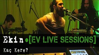 Ekin Topaloğlu - Kaç Kere? ●[EV LIVE SESSIONS]