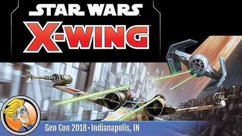 Star Wars: X-Wing (Second Edition) — game overview at Gen Con 2018