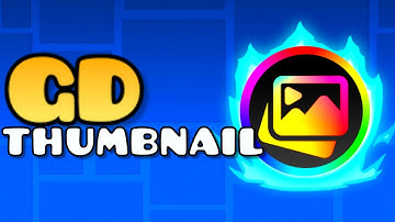 How To Make Geometry Dash Thumbnails Like DDOGD