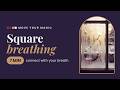 Connect with Your Breath | Square Breathing & 6-Minute Guided Meditation
