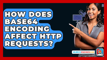 How Does Base64 Encoding Affect HTTP Requests? - SearchEnginesHub.com