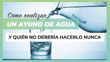 ¿Quién debe evitar el ayuno de agua?