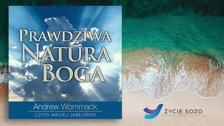 "Prawdziwa natura Boga" Andrew Wommack, czyta Maciej Jabłoński - Fragment