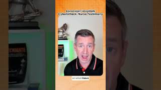 Ascension Hospital Cyberattack: Nurse Testimonial
