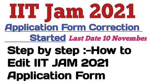 IIT Jam 2021|| Application Form Correction Started || How to Edit Application Form ||