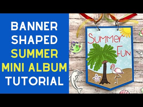 Banner Shaped Summer Mini Album Tutorial