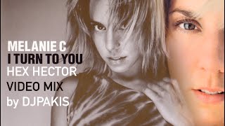 Melanie C - I Turn To You  Hex Hector Video Mix By Djpakis