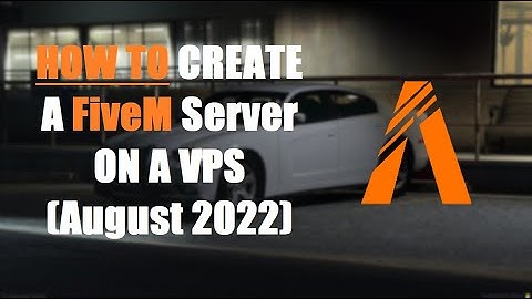 How To Create A FiveM Server - Local Host & VPS (2022)