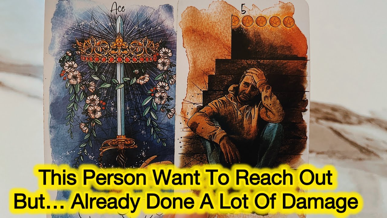 This Person Want To Reach Out But Already Done A Lot Of Damage Tarot Love Reading 