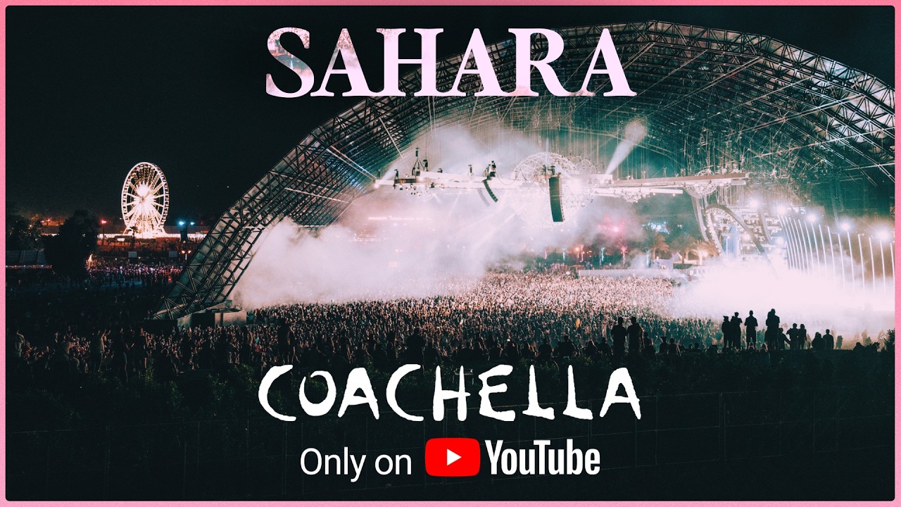 Sahara - Live from Coachella 2026
