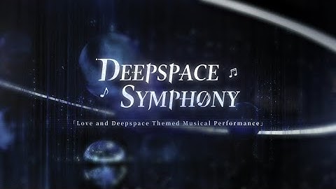 Love and Deepspace | Deepspace Symphony