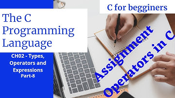 CH02 Assignment Operator in C| Types Operators and Expressions (part 8)