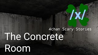 4Chan Scary Stories - The Concrete Room