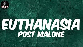 Post Malone, Euthanasia (Lyric Video) | Euthanasia