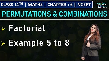 Class 11th Maths | Factorial | Example 5 to 8 | Chapter 6 | NCERT