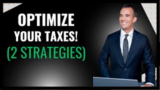 Optimize Your Taxes Now! (2 Strategies) | Brad Barrett