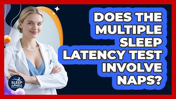 Does The Multiple Sleep Latency Test Involve Naps? - Sleep Apnea Support Network