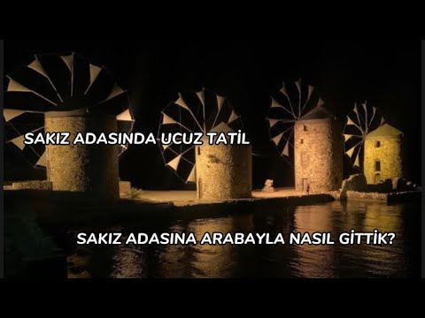 CHIOS/ SAKIZ ADASINDA EKONOMİK TATİL- ARABAYLA SAKIZ ADASINA NASIL GİTTİK?