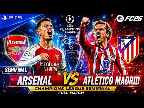 Arsenal vs Atlético Madrid | FULL MATCH | CHAMPIONS LEAGUE SEMIFINAL | FC 26