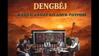 DENGBÊJ KAZO Û ARHAT KILAMEK POTPORÎ